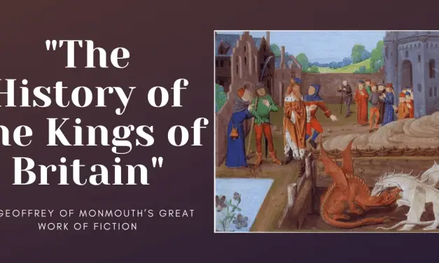 The History of the Kings of Britain by Geoffrey of Monmouth