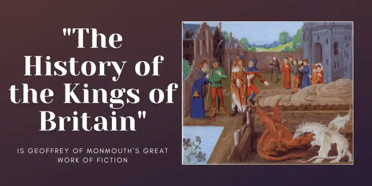 “The History of the Kings of Britain” is Geoffrey of Monmouth’s great work of fiction