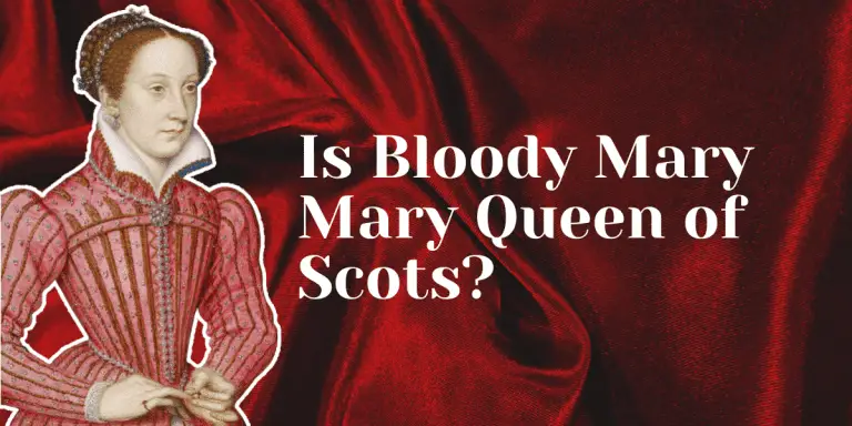 Is Bloody Mary the same person as Mary Queen of Scots?