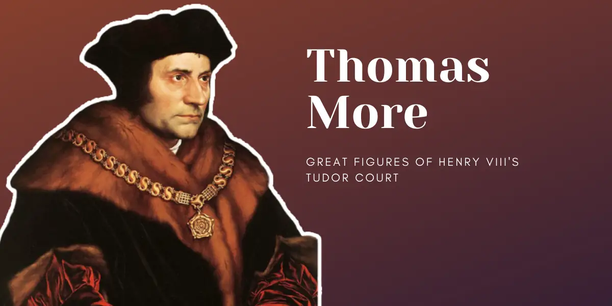 Sir Thomas More Great Figures Of Henry Viii S Tudor Court History With Henry