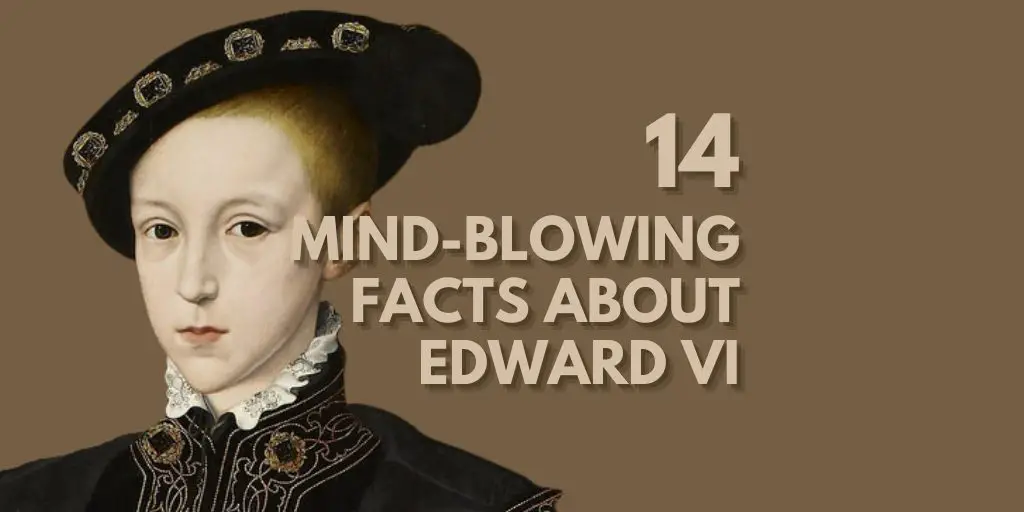 14 mind-blowing facts about Edward VI