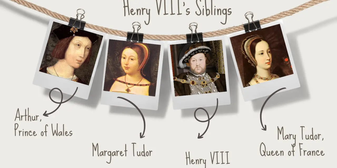 Who were Henry VIII’s siblings?