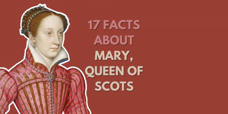 17 Facts about Mary, Queen of Scots