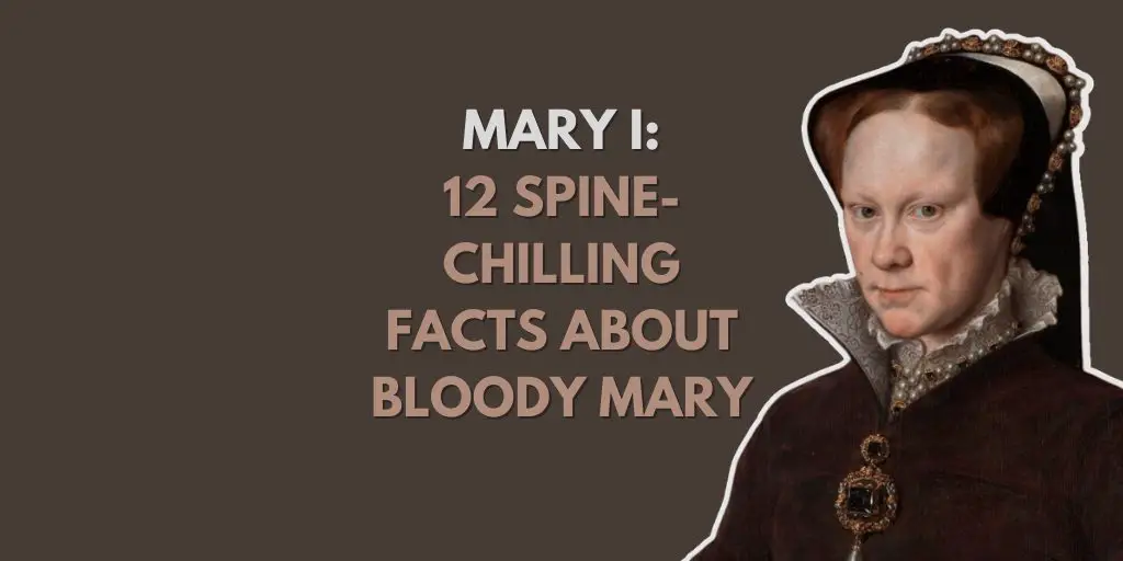 Mary I: 12 spine-chilling facts about Bloody Mary