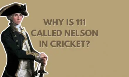 Why is 111 called Nelson in cricket? And why it’s wrong!