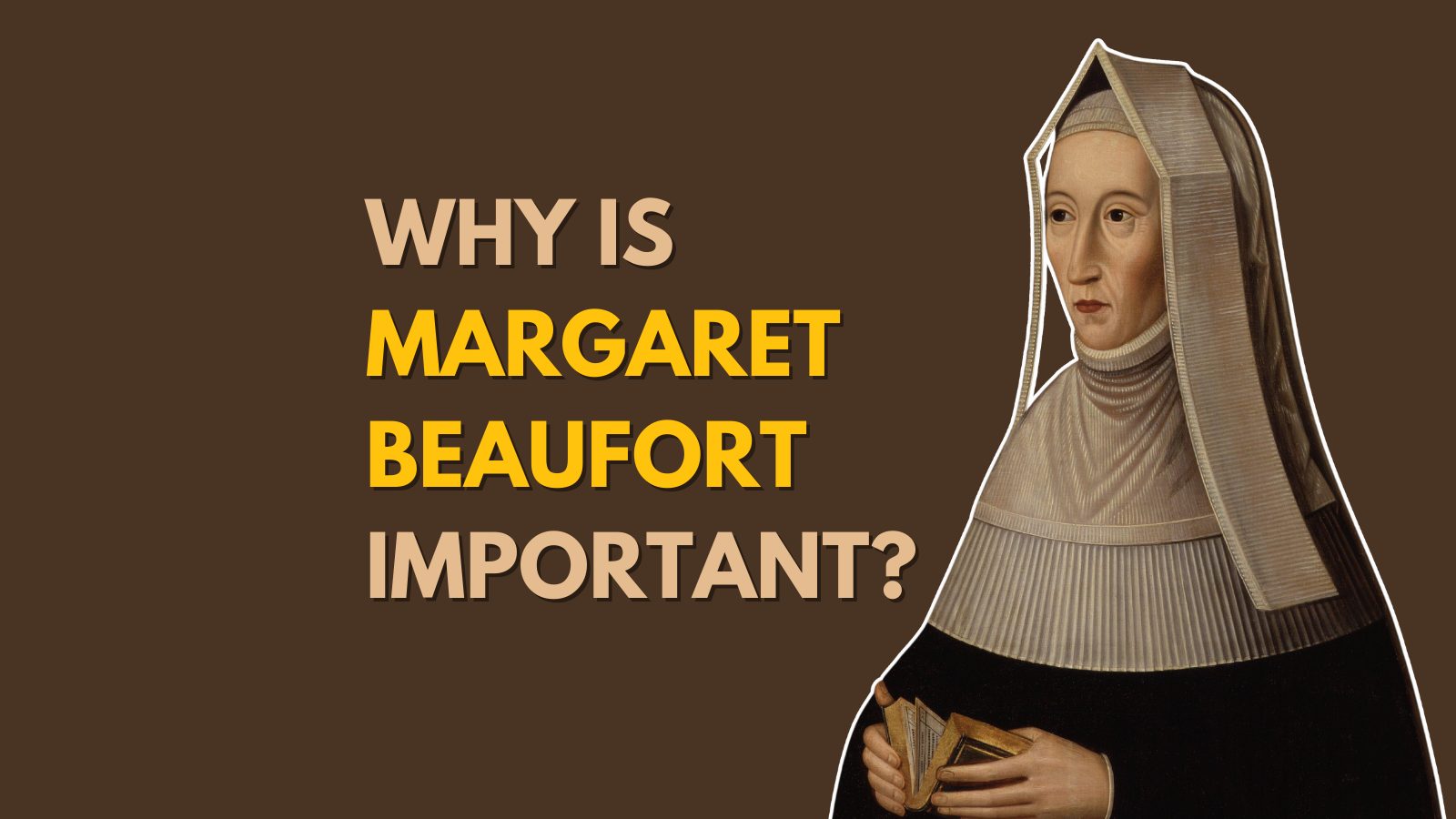 Lady Margaret Beaufort The mother of the Tudor dynasty who had