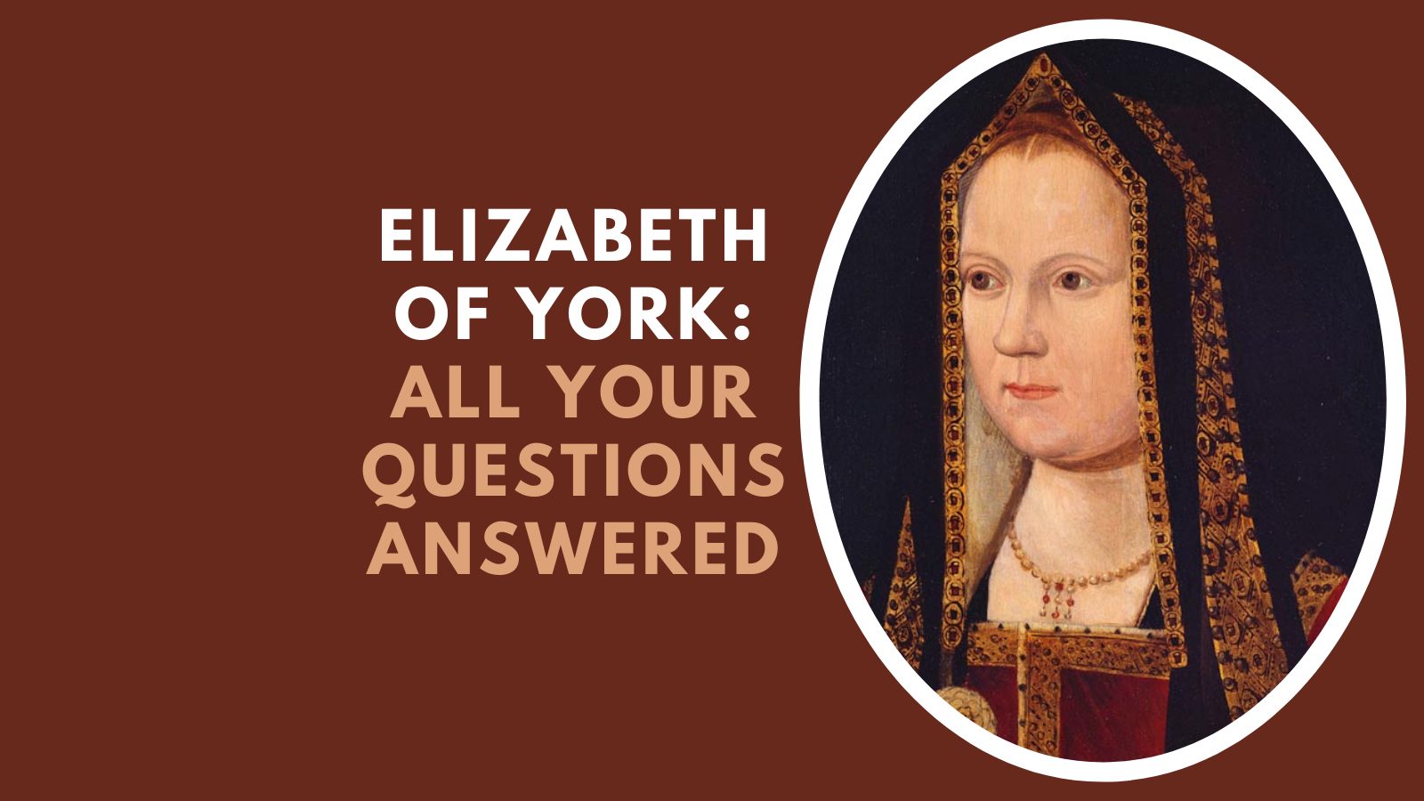 Elizabeth of York: All your questions answered - History with Henry