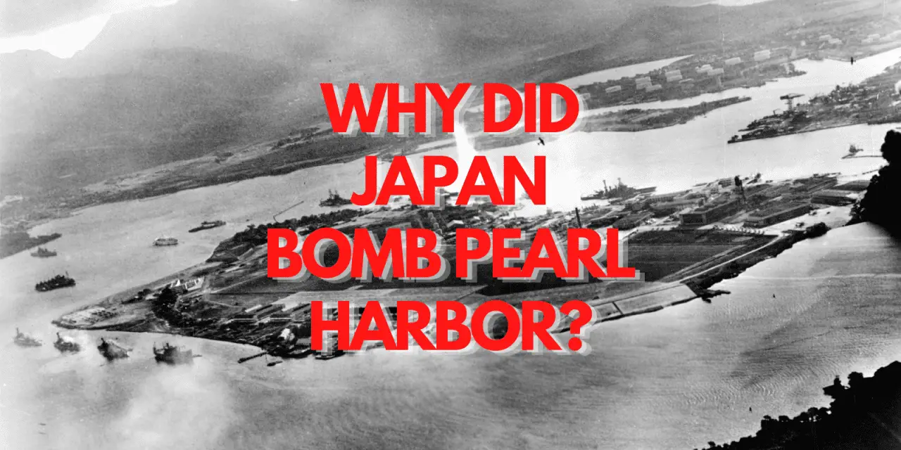 Why did Japan Bomb Pearl Harbor?