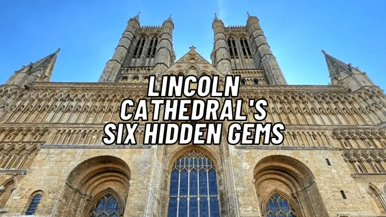 Lincoln Cathedral’s Six Hidden Gems
