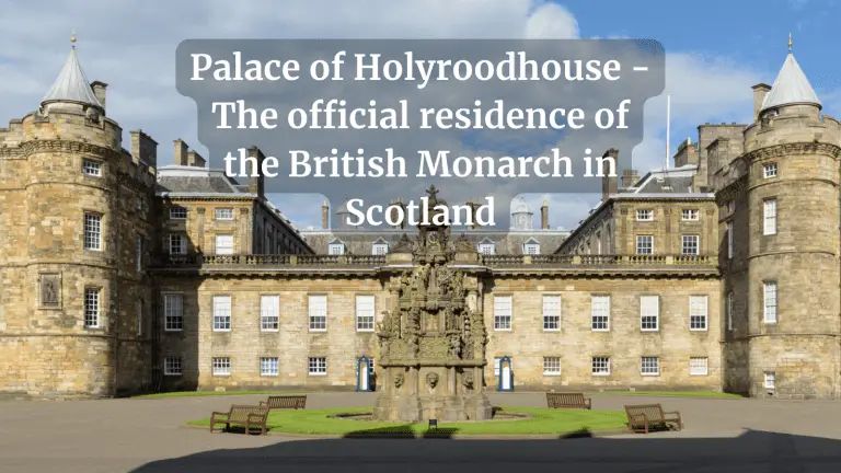 Palace of Holyroodhouse – The official residence of the British Monarch in Scotland