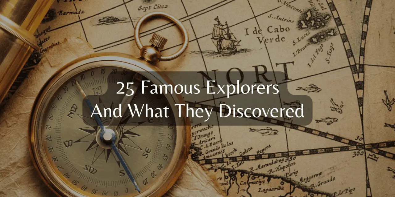 25 Famous Explorers And What They Discovered History With Henry