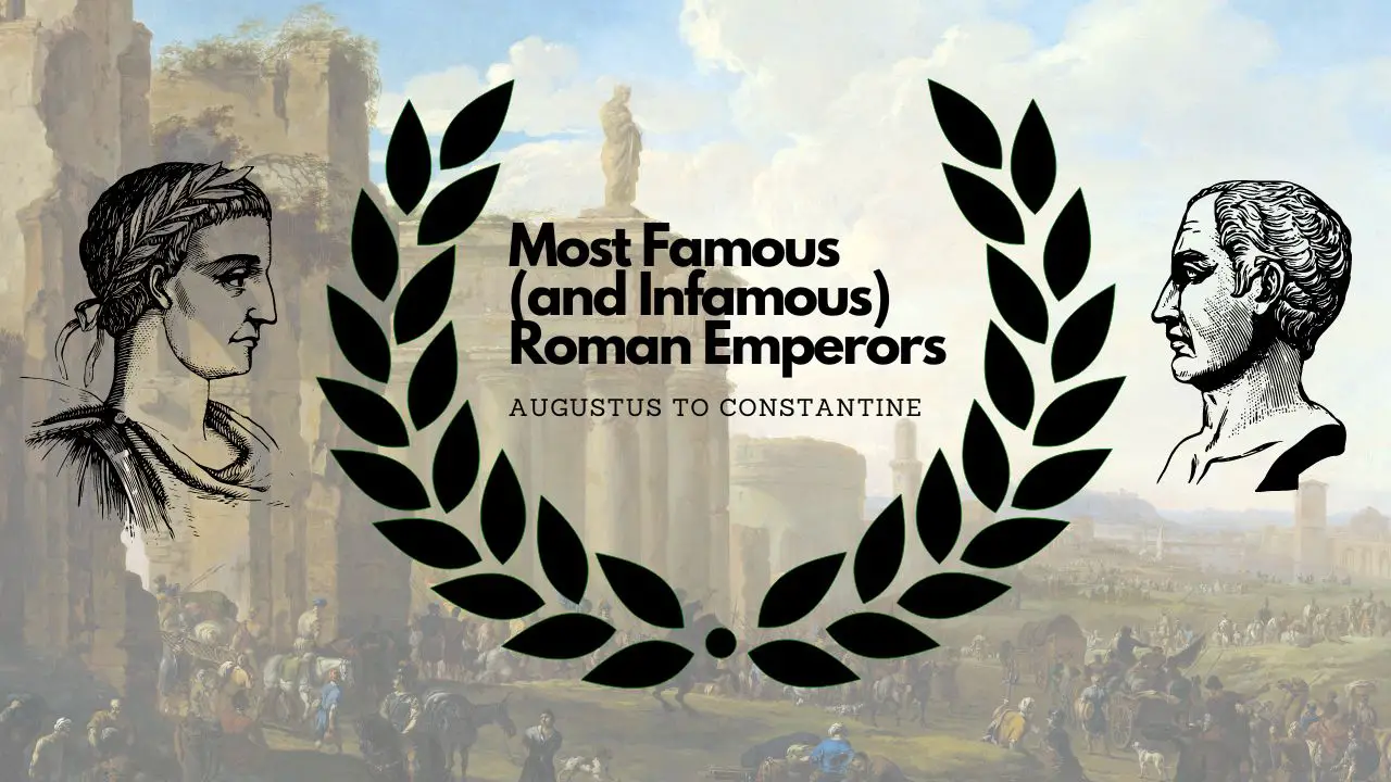 15 of the Most Famous (and Infamous) Roman Emperors: From Augustus to